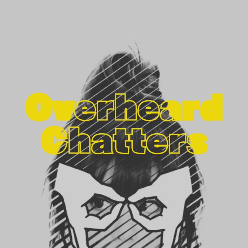 Overheard Chatters