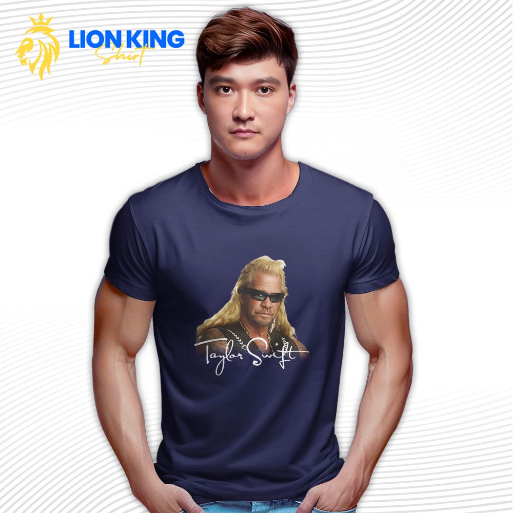 Dog The Bounty Hunter Taylor Swift Shirt Cool Vibe